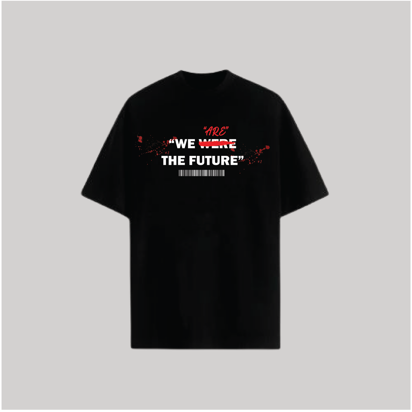 We Are The Future T-shirt