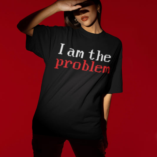 I am the problem T-shirt